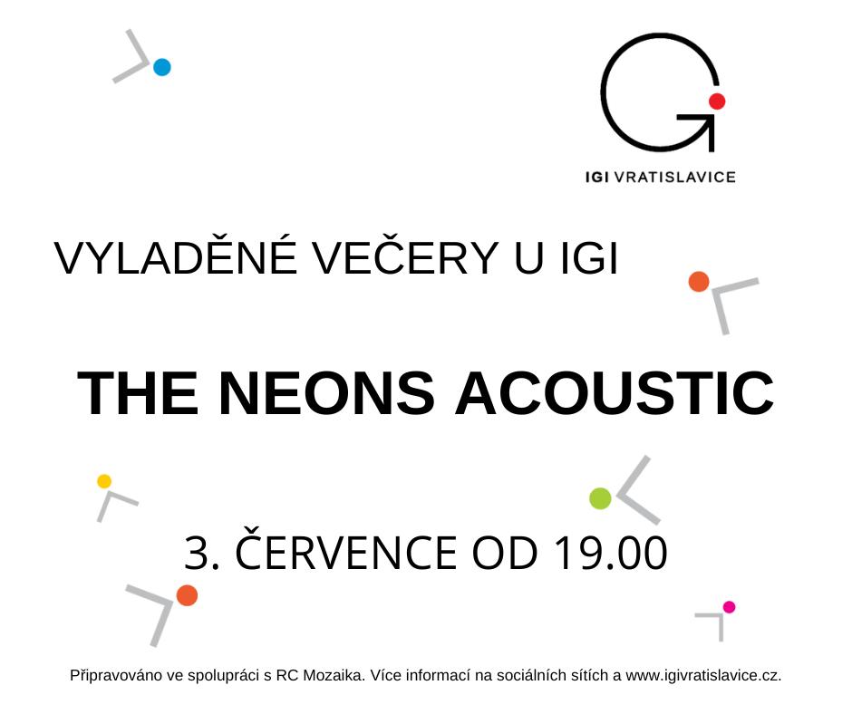 Pro veřejnost: VYLADĚNÉ VEČERY U IGI - The Neons Acoustic